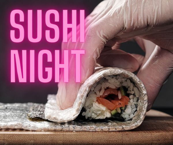 1st Sushi Night of the year tonight!  Come enjoy a tempura fried shrimp roll, fr