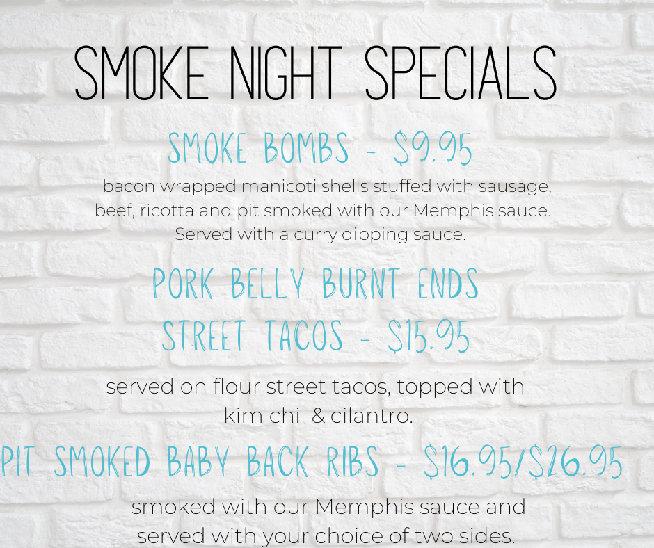 Smoke Night is here!  We’ve got Baby Back Ribs, Pork Belly Burnt End Tacos and o